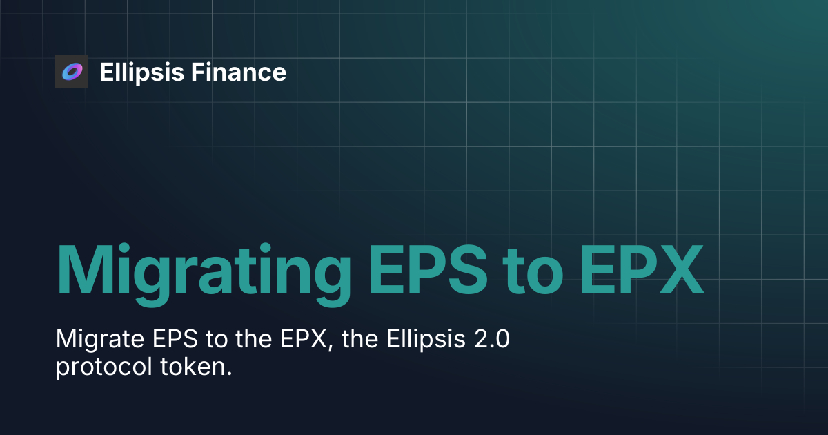 Migrating EPS to EPX | Ellipsis Finance
